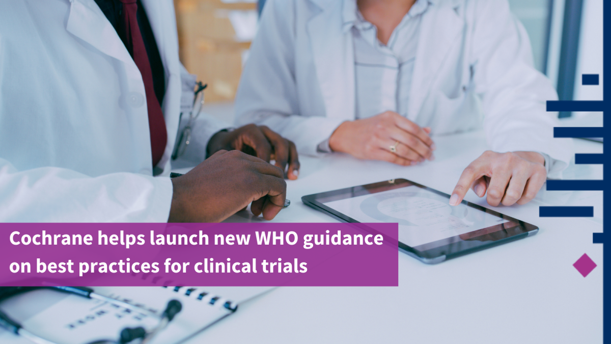 Cochrane helps launch new WHO guidance on best practices for clinical trials